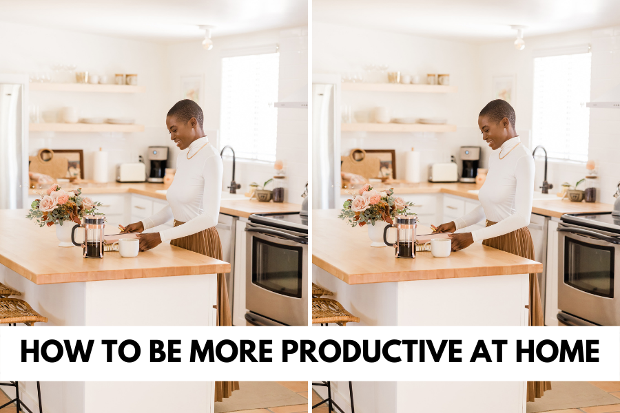 How To Be More Productive At Home - 10 Effective Tips - LIFE PRETTIFIED