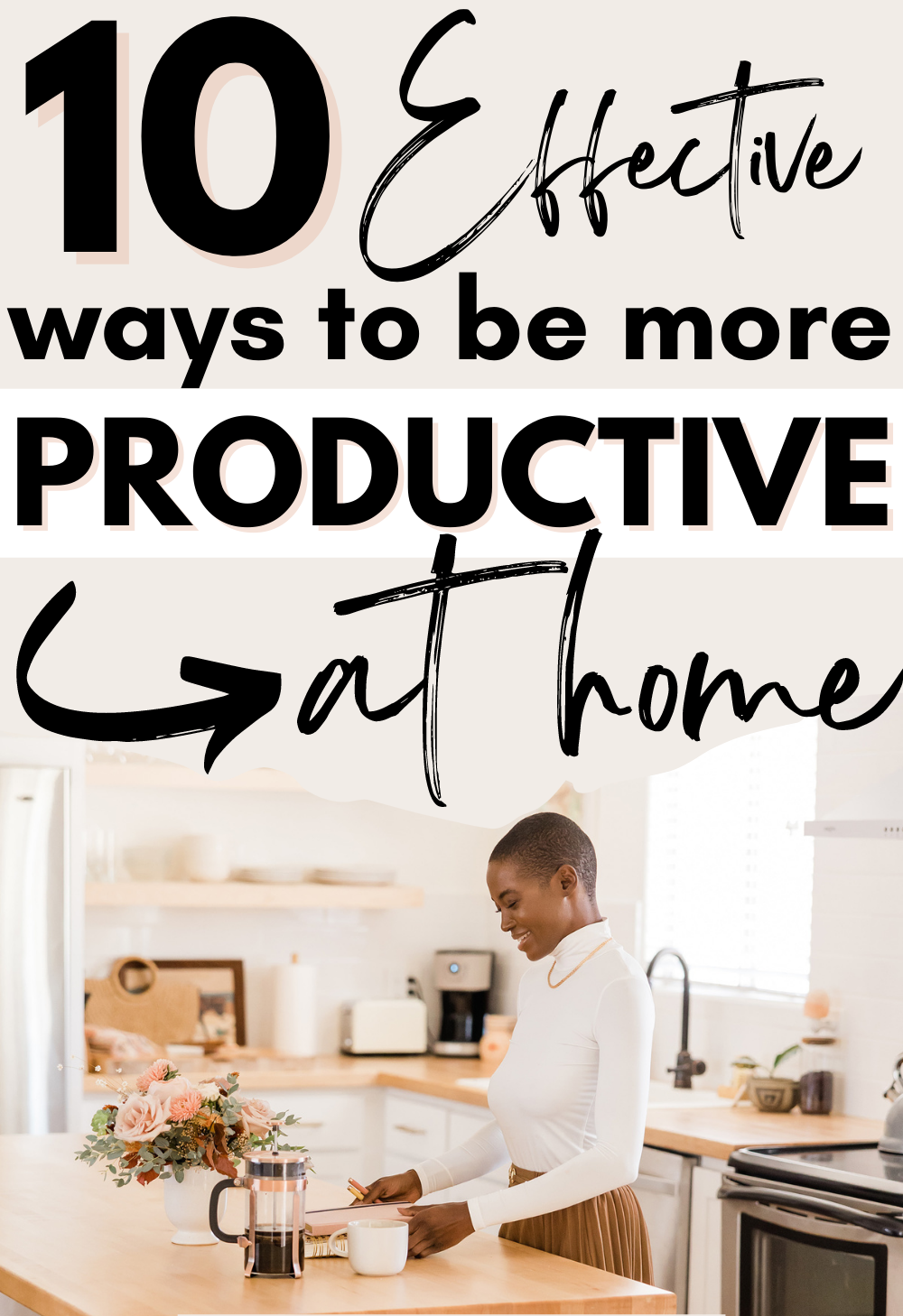 How To Be More Productive At Home - 10 Effective Tips - LIFE PRETTIFIED