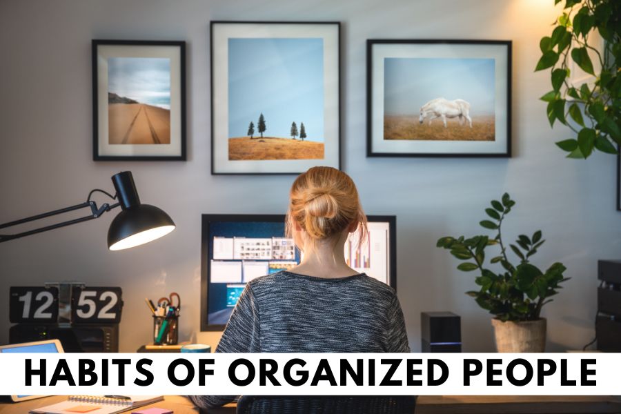 habits of organized people